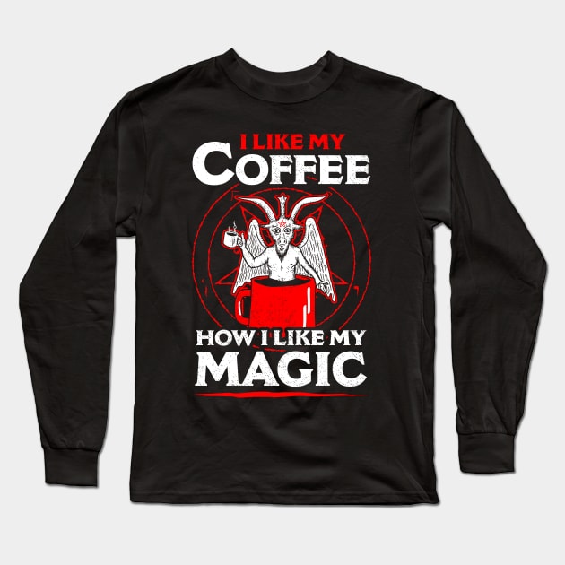 I Like My Coffee How I Like My Magic Long Sleeve T-Shirt by dumbshirts